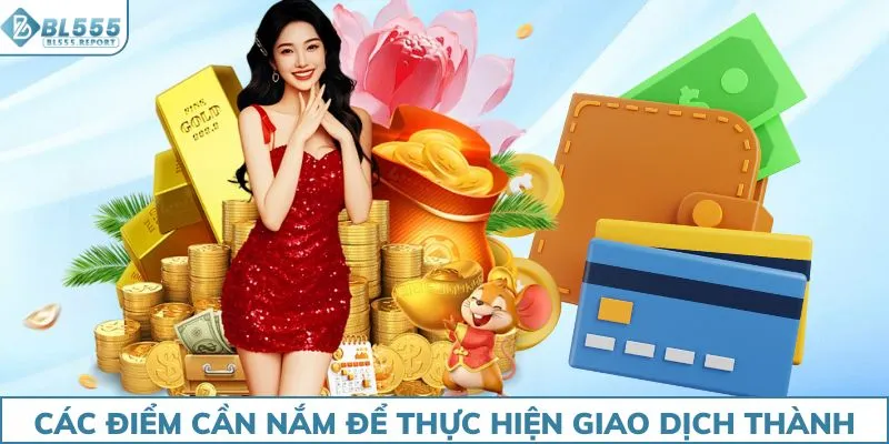 Các điểm cần nắm để thực hiện giao dịch thành công