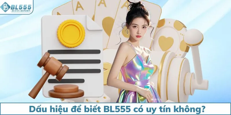 Dấu hiệu để biết BL555 có uy tín không?