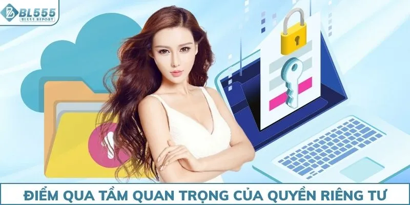 Điểm qua tầm quan trọng của quyền riêng tư