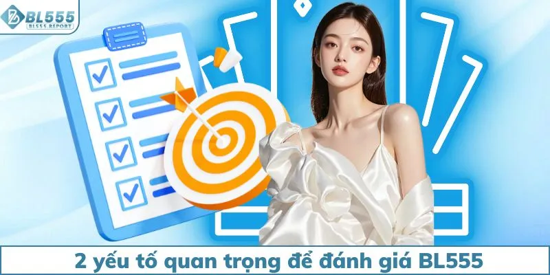 2 yếu tố quan trọng để đánh giá BL555