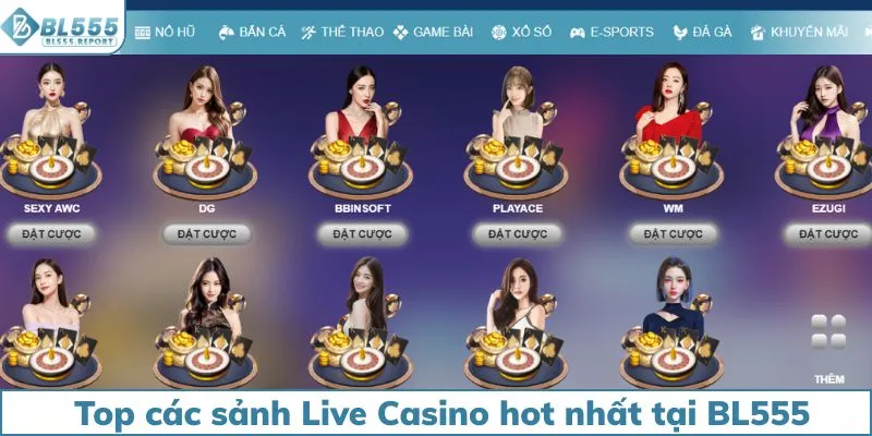 Top các sảnh Live Casino hot nhất tại BL555