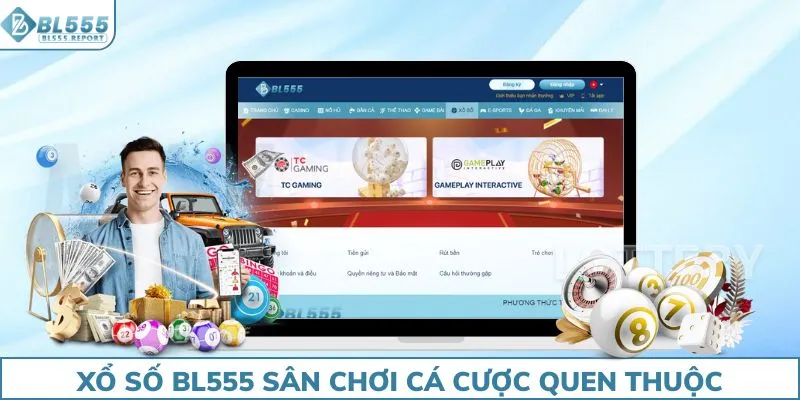 Xổ số BL555 sân chơi cá cược quen thuộc của nhiều người
