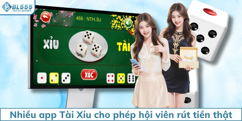 Nhiều app Tài Xỉu cho phép hội viên rút tiền thật